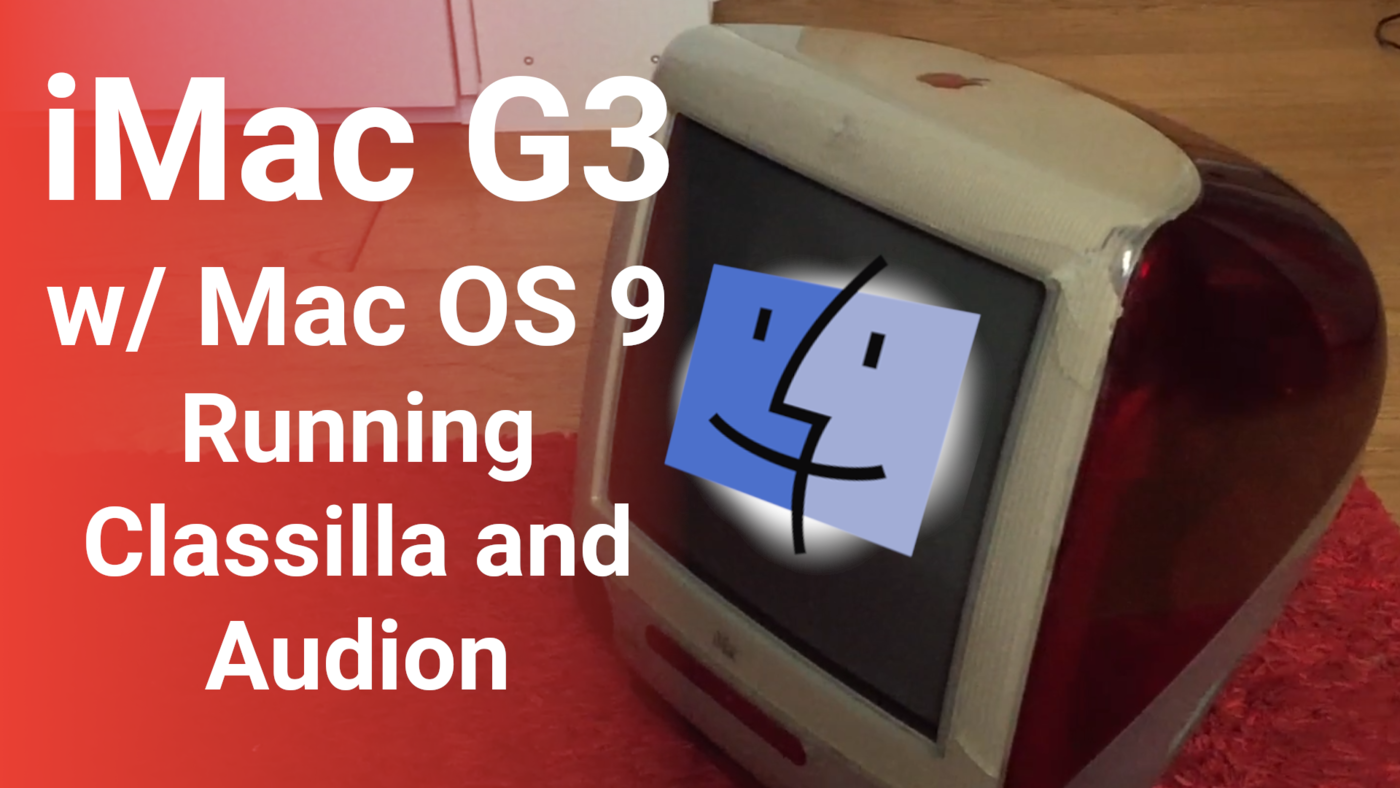 iMac G3 w/ Mac OS 9: running Classilla and Audion